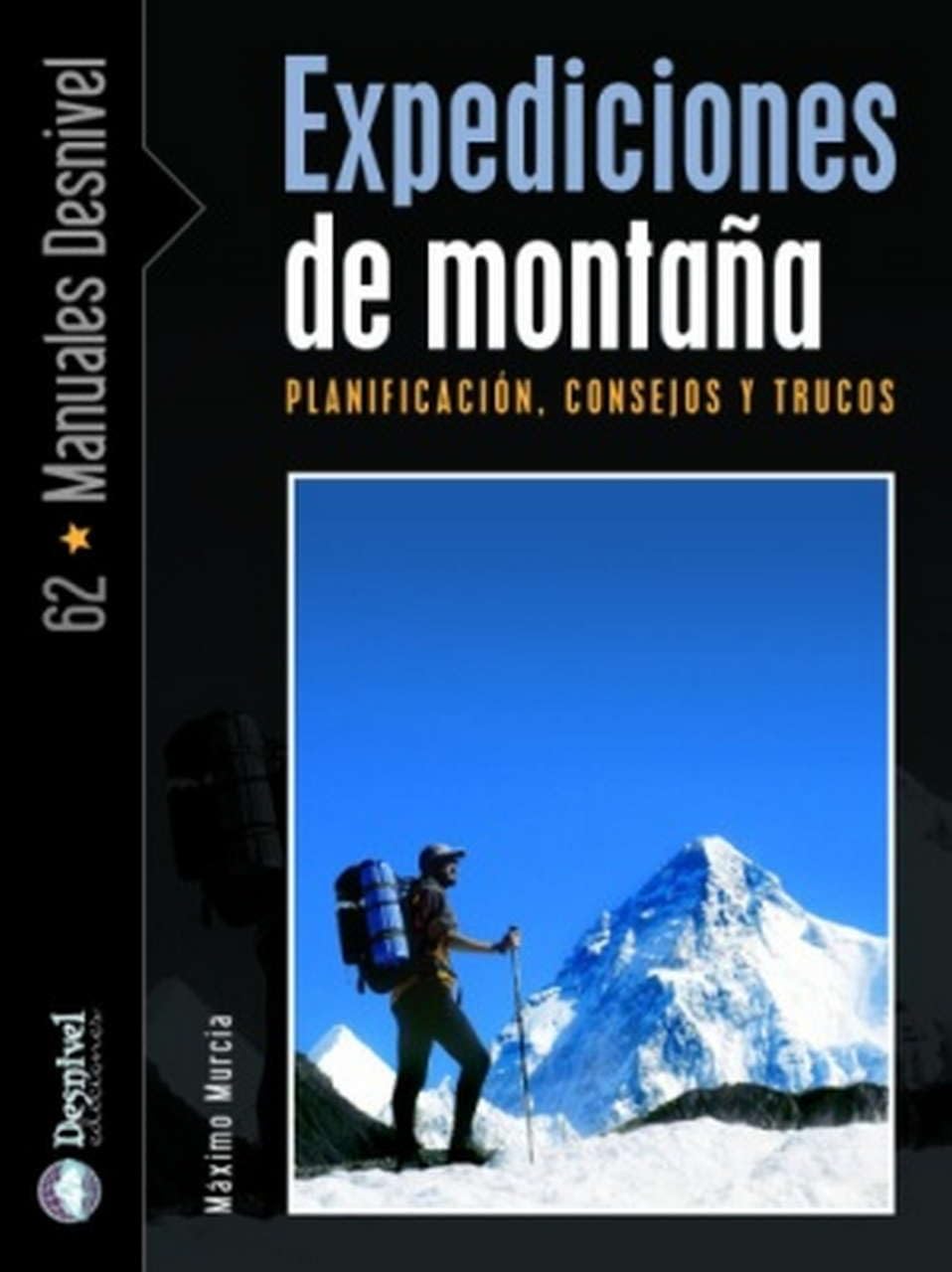 Expediciones de montaña: Planificación, consejos y trucos (Manuales Desnivel)