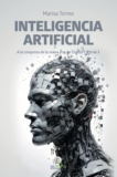 INTELIGENCIA ARTIFICIAL. A la conquista de la nueva: De ChatGPT a Grok 3 (INTERES GENERALES)