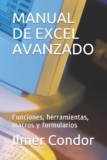 MANUAL DE EXCEL AVANZADO: Funciones, herramientas, macros y formularios