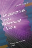 Empezamos con Microsoft Excel: Todo lo que necesitas saber