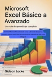 Microsoft Excel Básico a Avanzado: Una Ruta de Aprendizaje Completa: Domine Microsoft Excel desde cero, cubriendo los conceptos básicos esenciales y las técnicas avanzadas en este curso integral.
