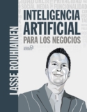 Inteligencia artificial para los negocios. 21 casos prácticos y opiniones de expertos (REDES SOCIALES)