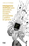 Inteligencia artificial para aprendices, escolares, noveles, principiantes y púb (Tecnologías de la información y la comunicación)