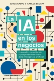 La IA en los negocios: Liderando, compitiendo y prosperando en la era de la inteligencia artificial (Temáticos)