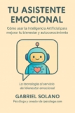TU ASISTENTE EMOCIONAL: Cómo usar la Inteligencia Artificial para mejorar tu bienestar y autoconocimiento