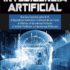 IA el libro definitivo sobre Inteligencia Artificial: Todo sobre IA, su historia, sus principios, sus métodos, Machine Learning y Prompt