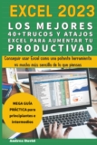 EXCEL 2023 – LOS MEJORES 40+ TRUCOS Y ATAJOS EXCEL PARA AUMENTAR TU PRODUCTIVIDAD