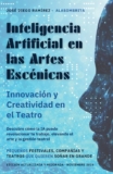 Inteligencia Artificial en las Artes Escénicas: Innovación y creatividad en el Teatro