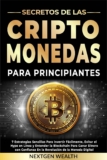 Secretos de las Criptomonedas Para Principiantes : 7 Estrategias Sencillas Para Invertir Fácilmente, Evitar el Hype en Línea y Entender la Blockchain Para Ganar Dinero con Confianza