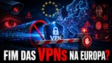 La UE realmente quiere cerrar el cerco a las VPN para controlar la edad en línea
